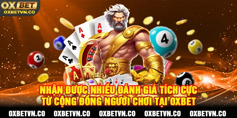 Nhận được nhiều đánh giá tích cực từ cộng đồng người chơi tại Oxbet