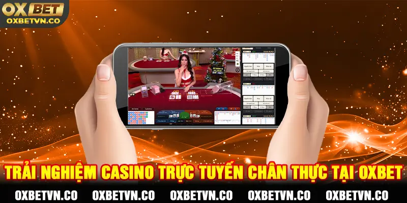 Trải nghiệm casino trực tuyến chân thực