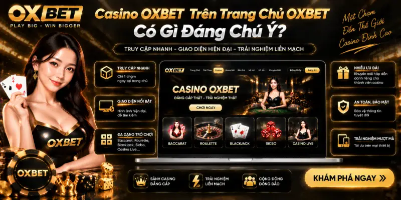 Casino OXBET Trên Trang Chủ OXBET Có Gì Đáng Chú Ý?