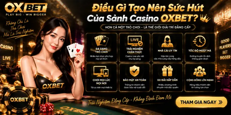 Điều Gì Tạo Nên Sức Hút Của Sảnh Casino OXBET?