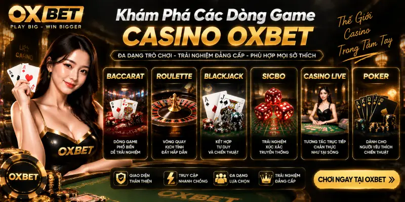 Khám Phá Các Dòng Game Casino OXBET