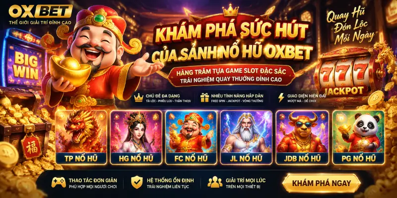 Khám Phá Sức Hút Của Sảnh Nổ Hũ OXBET