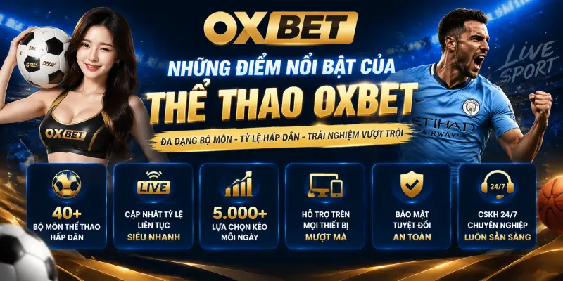 Những Điểm Nổi Bật Của Thể Thao OXBET
