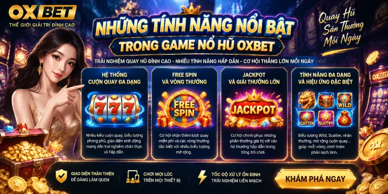 Những Tính Năng Nổi Bật Trong Game Nổ Hũ OXBET