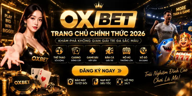 OXBET – Trang Chủ Chính Thức 2026
